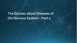 The Quizzes about Diseases of the Nervous System – Part 2