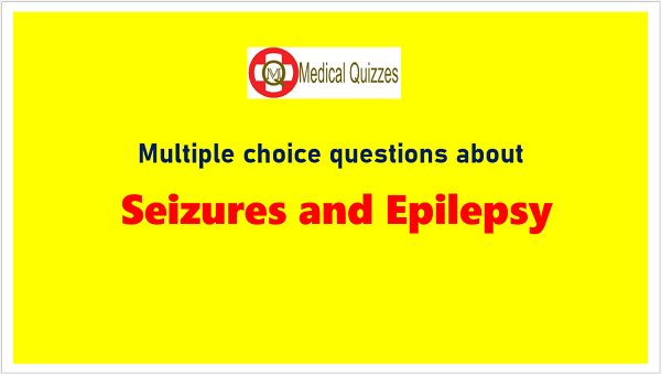 [MCQ] Seizures And Epilepsy- Part 1 - MedQuizzes